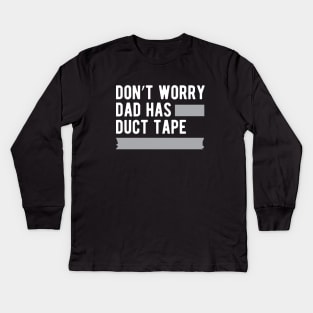 Duck Tape - Don't worry dad has duck tape Kids Long Sleeve T-Shirt